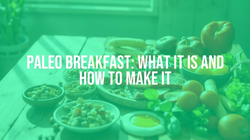 Paleo Breakfast: What It Is and How to Make It