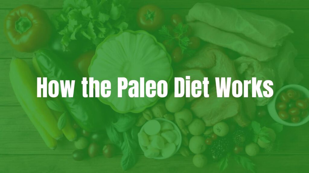 How the Paleo Diet Works