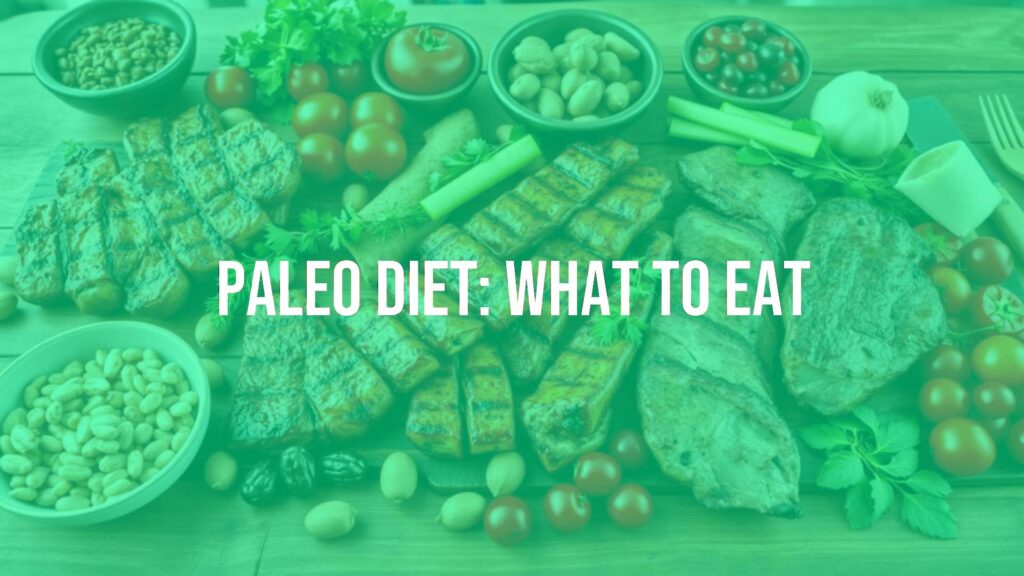 Paleo Diet: What to Eat