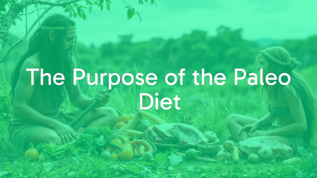 The Purpose of the Paleo Diet