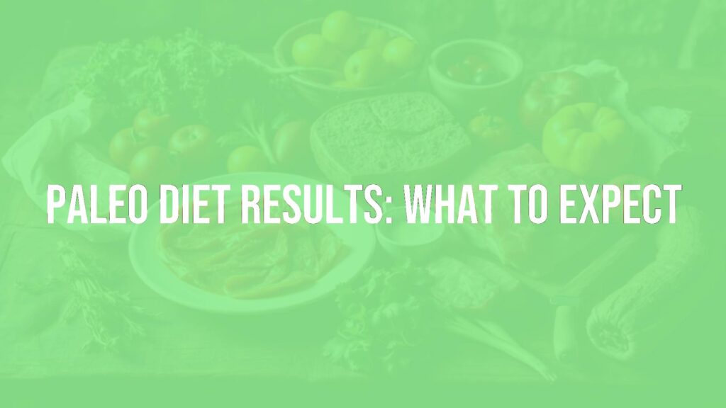 Paleo Diet Results: What to Expect