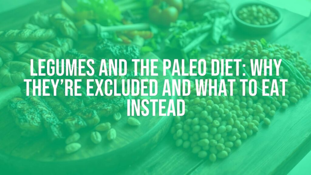A rustic wooden table with a variety of Paleo diet foods—grilled meats, fresh vegetables, nuts, and seeds—next to a pile of excluded legumes (beans, lentils, peanuts) crossed out with a red X, natural lighting, warm tones.