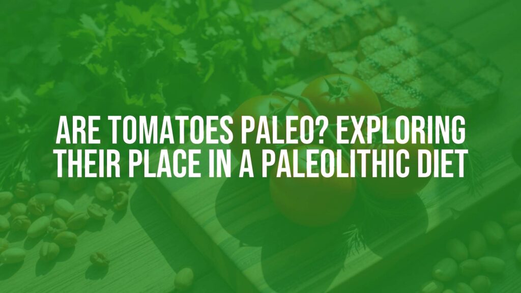 Fresh tomatoes on a wooden cutting board surrounded by other Paleo diet foods like lean meats, leafy greens, and nuts, natural sunlight, rustic style.